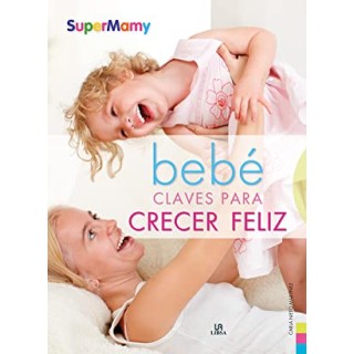 Bebé Claves Para Crecer Feliz. Psicomotricidad Y Estímulos (supermamy)